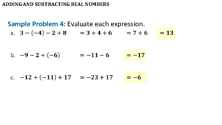 ADDING AND SUBTRACTING REAL NUMBERS Sample Problem 4: Evaluate each expression. a. b. c.