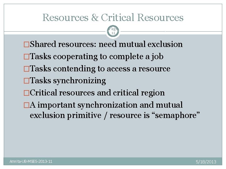 Resources & Critical Resources Page 11 �Shared resources: need mutual exclusion �Tasks cooperating to