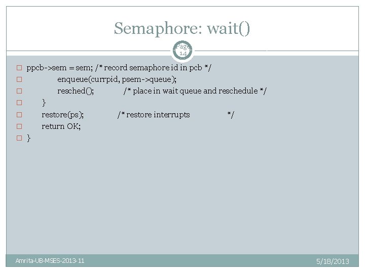 Semaphore: wait() Page 14 � ppcb->sem = sem; /* record semaphore id in pcb