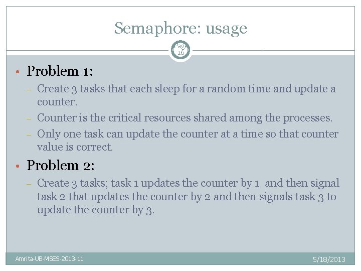 Semaphore: usage Page 16 • Problem 1: – – – Create 3 tasks that