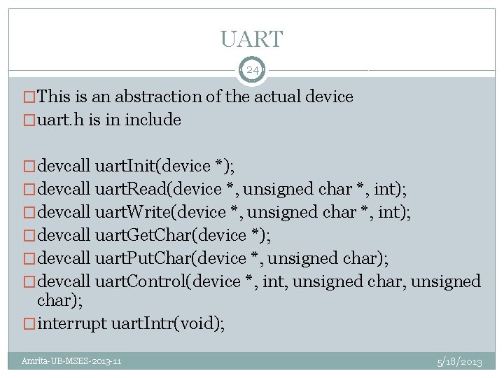 UART 24 �This is an abstraction of the actual device �uart. h is in