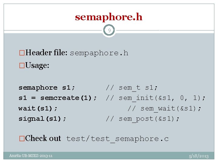 semaphore. h 9 �Header file: sempaphore. h �Usage: semaphore s 1; s 1 =