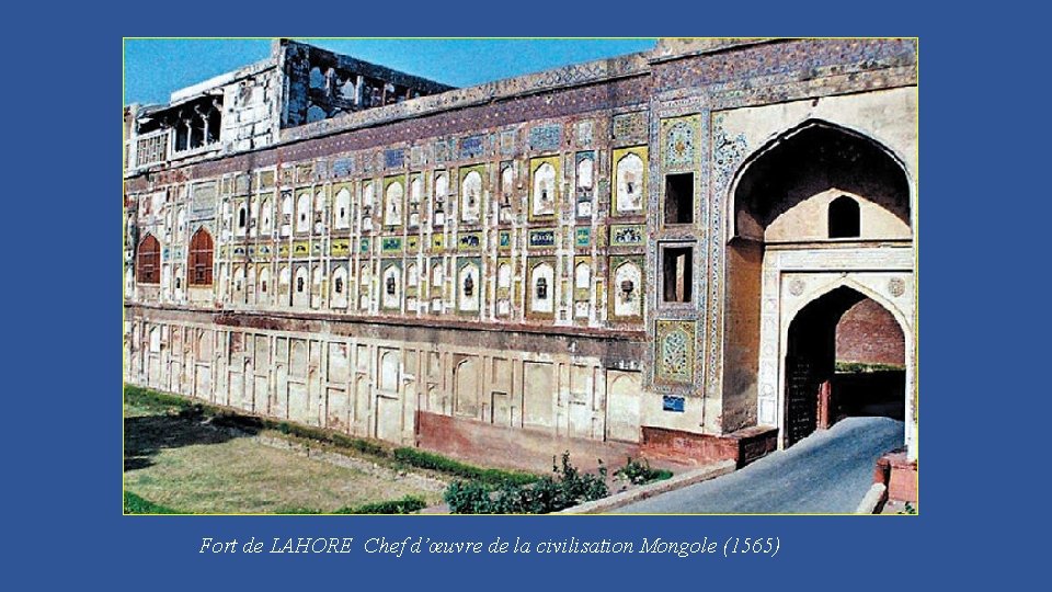 Fort de LAHORE Chef d’œuvre de la civilisation Mongole (1565) 