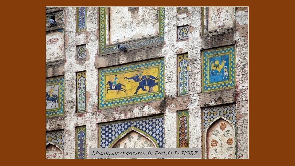 Mosaïques et dorures du Fort de LAHORE 