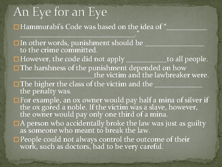 An Eye for an Eye � Hammurabi’s Code was based on the idea of