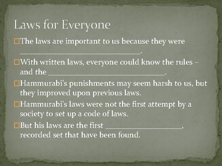 Laws for Everyone �The laws are important to us because they were _______________. �With