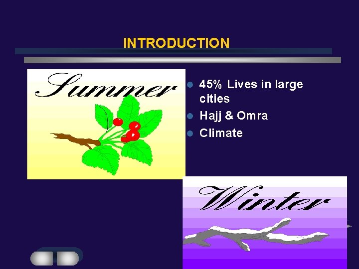 INTRODUCTION 45% Lives in large cities l Hajj & Omra l Climate l 