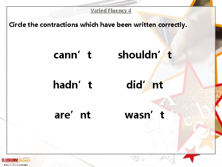 Varied Fluency 4 Circle the contractions which have been written correctly. © Classroom Secrets