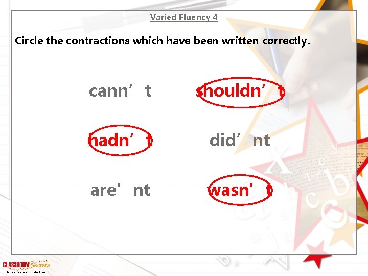 Varied Fluency 4 Circle the contractions which have been written correctly. © Classroom Secrets