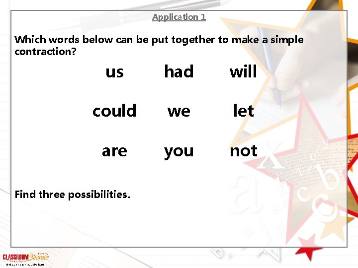 Application 1 Which words below can be put together to make a simple contraction?
