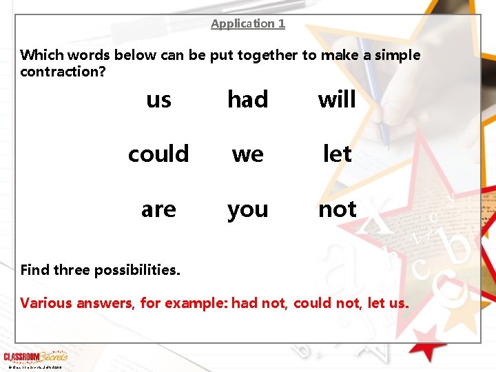 Application 1 Which words below can be put together to make a simple contraction?