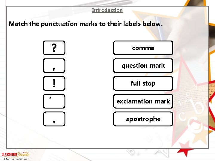 Introduction Match the punctuation marks to their labels below. © Classroom Secrets Limited 2019