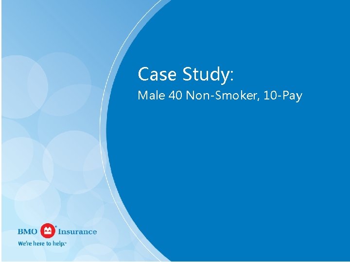 Case Study: Male 40 Non-Smoker, 10 -Pay 