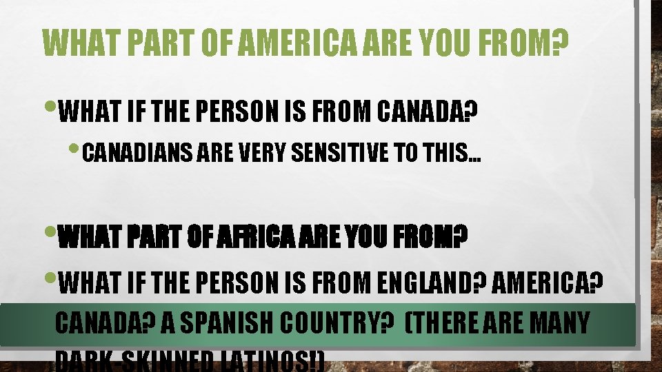 WHAT PART OF AMERICA ARE YOU FROM? • WHAT IF THE PERSON IS FROM