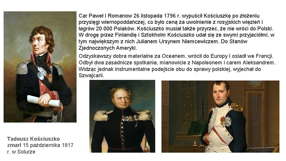 Car Paweł I Romanow 26 listopada 1796 r. wypuścił Kościuszkę po złożeniu przysięgi wiernopoddańczej,