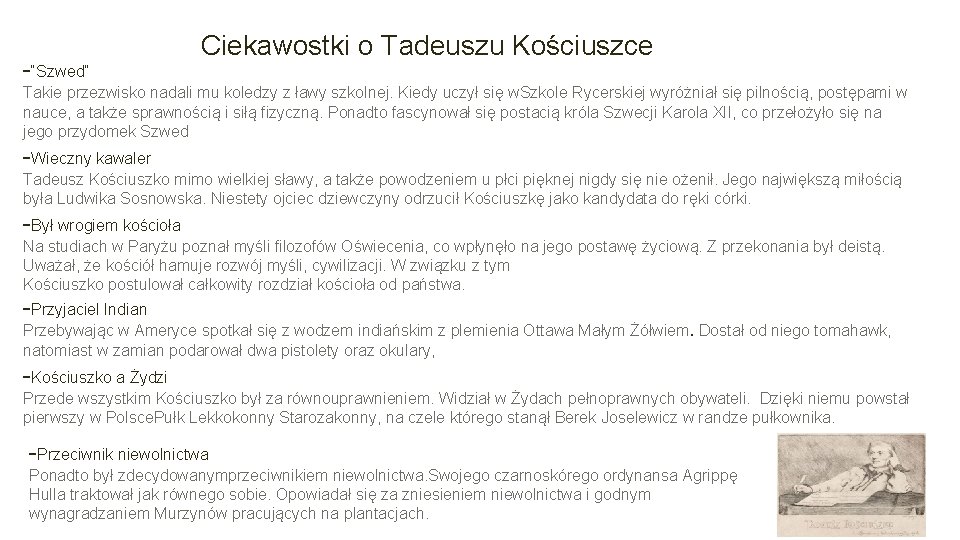 -“Szwed” Ciekawostki o Tadeuszu Kościuszce Takie przezwisko nadali mu koledzy z ławy szkolnej. Kiedy