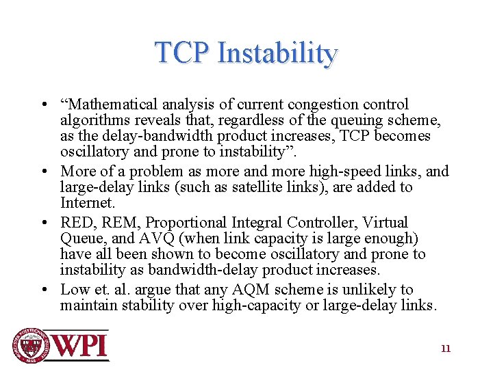 TCP Instability • “Mathematical analysis of current congestion control algorithms reveals that, regardless of