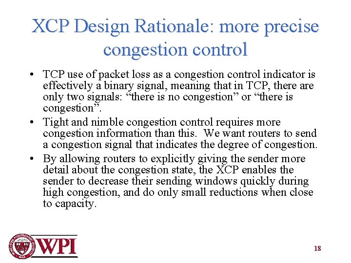XCP Design Rationale: more precise congestion control • TCP use of packet loss as