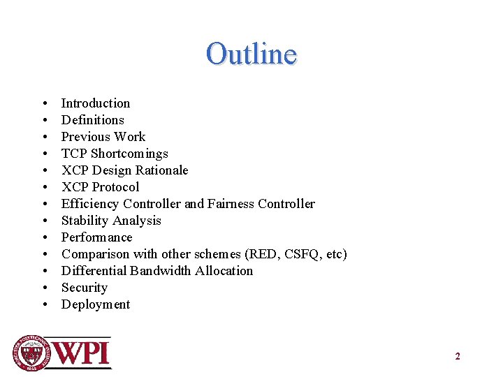 Outline • • • • Introduction Definitions Previous Work TCP Shortcomings XCP Design Rationale