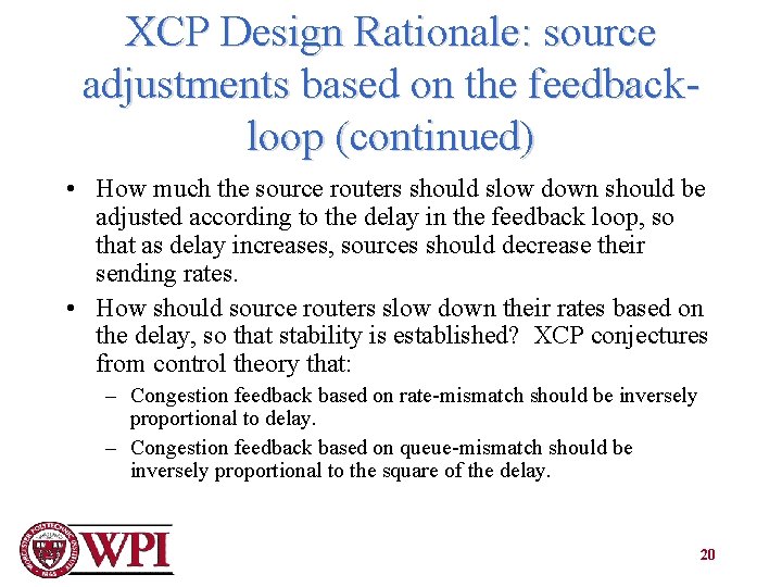 XCP Design Rationale: source adjustments based on the feedbackloop (continued) • How much the