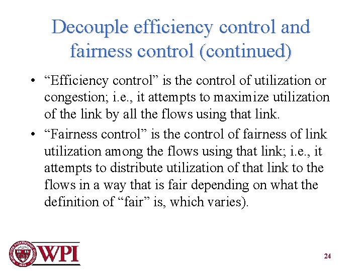 Decouple efficiency control and fairness control (continued) • “Efficiency control” is the control of