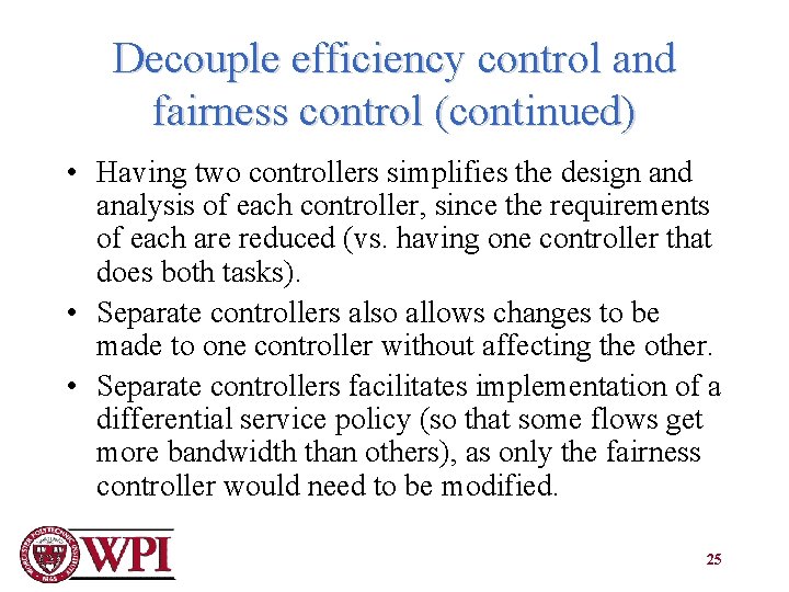 Decouple efficiency control and fairness control (continued) • Having two controllers simplifies the design