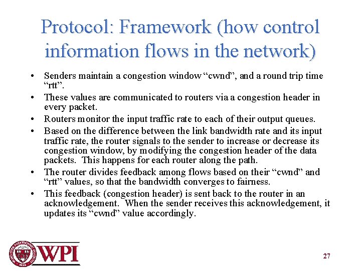Protocol: Framework (how control information flows in the network) • Senders maintain a congestion