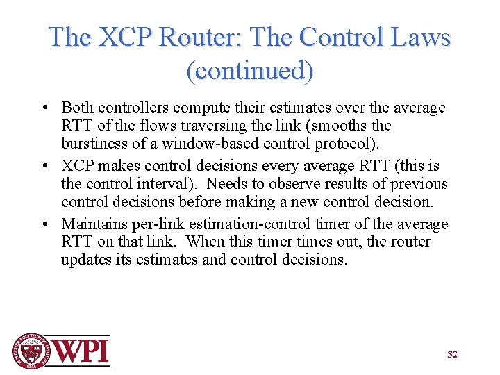 The XCP Router: The Control Laws (continued) • Both controllers compute their estimates over