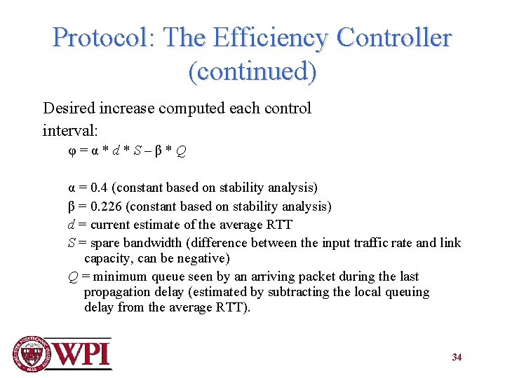 Protocol: The Efficiency Controller (continued) Desired increase computed each control interval: φ=α*d*S–β*Q α =