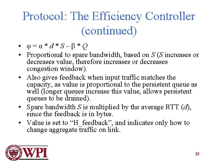 Protocol: The Efficiency Controller (continued) • φ=α*d*S–β*Q • Proportional to spare bandwidth, based on