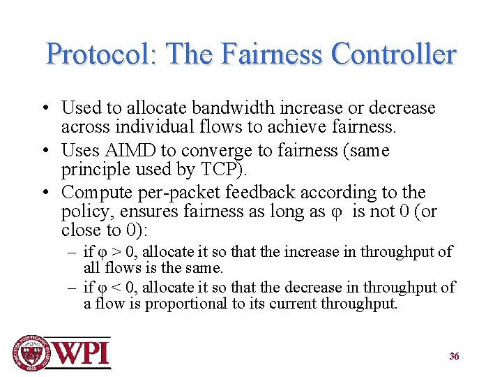 Protocol: The Fairness Controller • Used to allocate bandwidth increase or decrease across individual