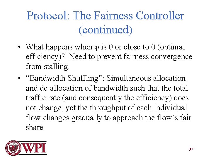 Protocol: The Fairness Controller (continued) • What happens when φ is 0 or close