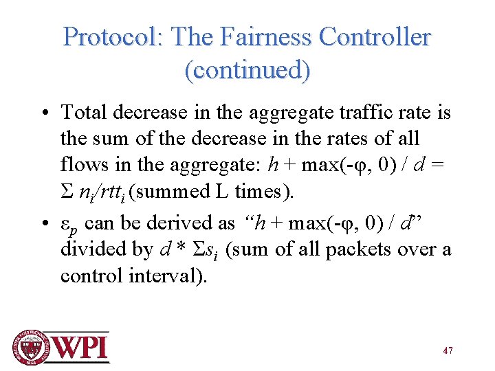 Protocol: The Fairness Controller (continued) • Total decrease in the aggregate traffic rate is