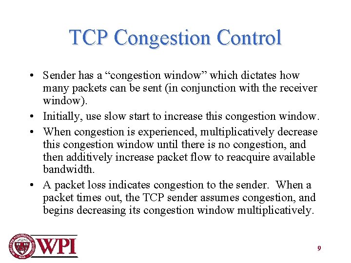 TCP Congestion Control • Sender has a “congestion window” which dictates how many packets