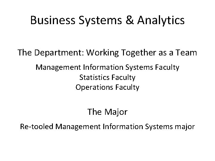 Business Systems & Analytics The Department: Working Together as a Team Management Information Systems