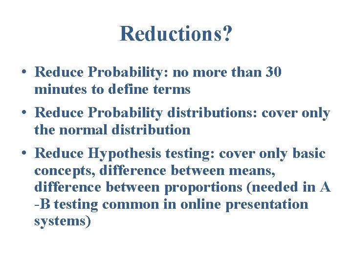 Reductions? • Reduce Probability: no more than 30 minutes to define terms • Reduce