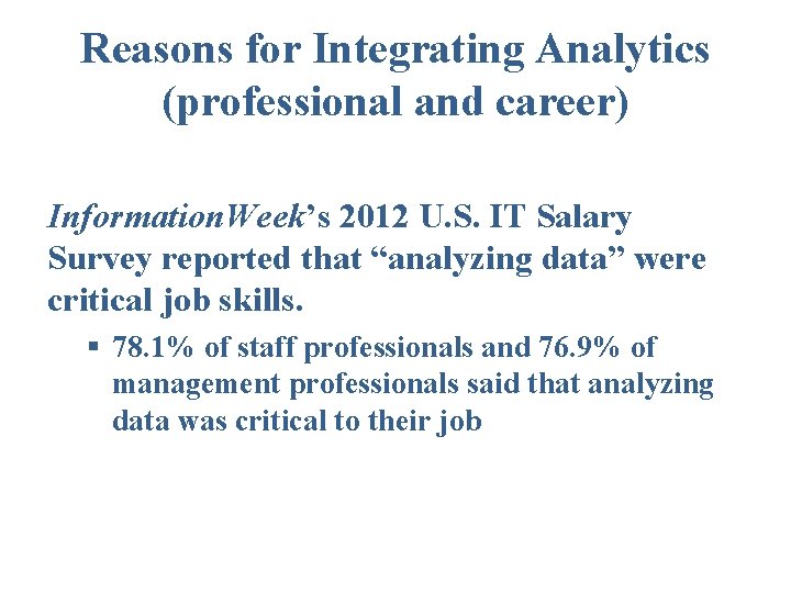 Reasons for Integrating Analytics (professional and career) Information. Week’s 2012 U. S. IT Salary