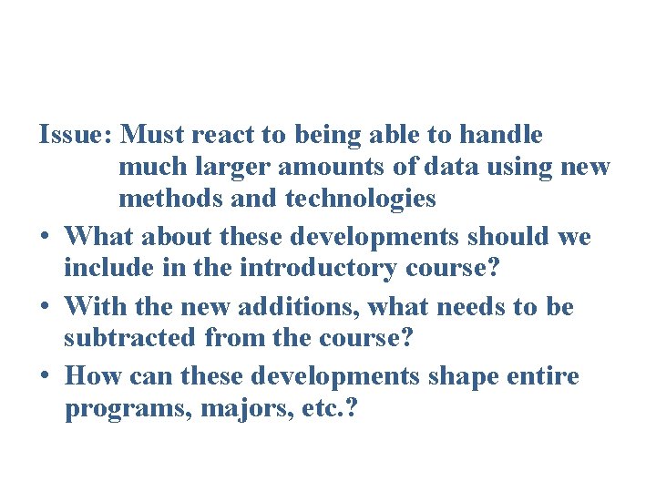 Issue: Must react to being able to handle much larger amounts of data using