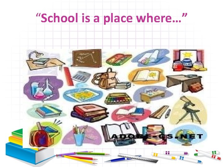 “School is a place where…” 