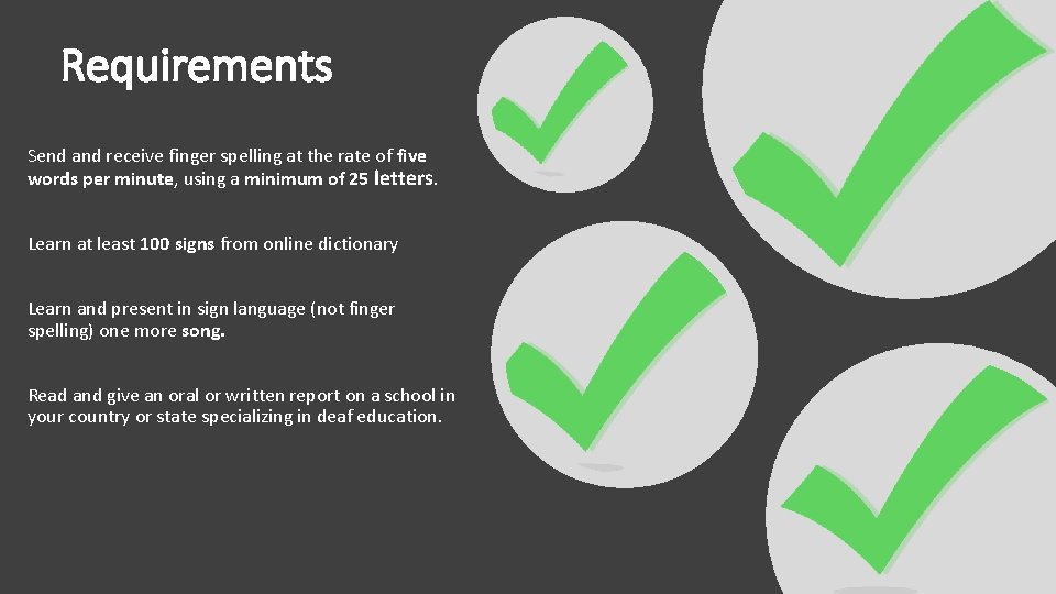 Requirements Send and receive finger spelling at the rate of five words per minute,