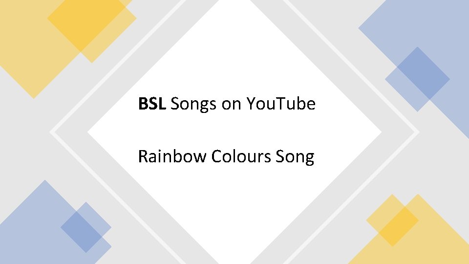 BSL Songs on You. Tube Rainbow Colours Song 