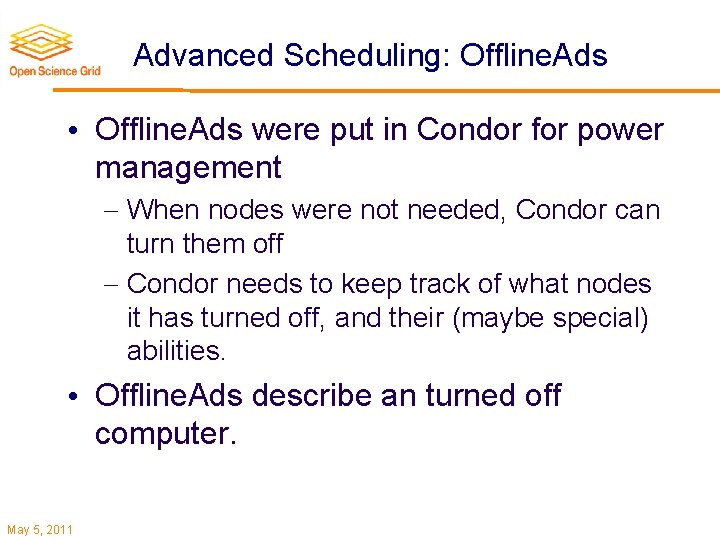 Advanced Scheduling: Offline. Ads • Offline. Ads were put in Condor for power management