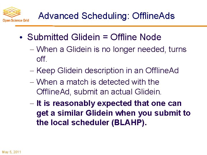 Advanced Scheduling: Offline. Ads • Submitted Glidein = Offline Node When a Glidein is