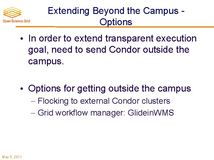 Extending Beyond the Campus Options • In order to extend transparent execution goal, need