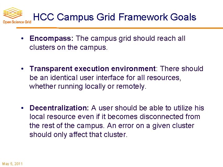 HCC Campus Grid Framework Goals • Encompass: The campus grid should reach all clusters