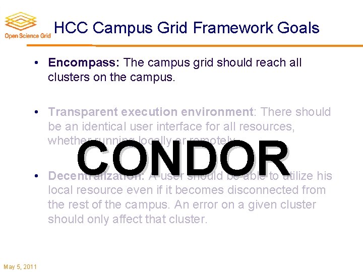 HCC Campus Grid Framework Goals • Encompass: The campus grid should reach all clusters