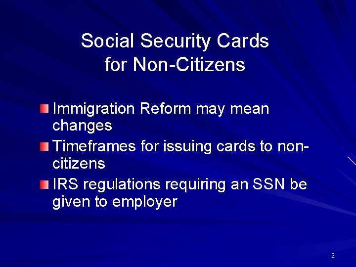 Social Security Cards for Non-Citizens Immigration Reform may mean changes Timeframes for issuing cards