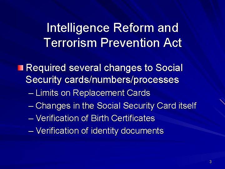Intelligence Reform and Terrorism Prevention Act Required several changes to Social Security cards/numbers/processes –