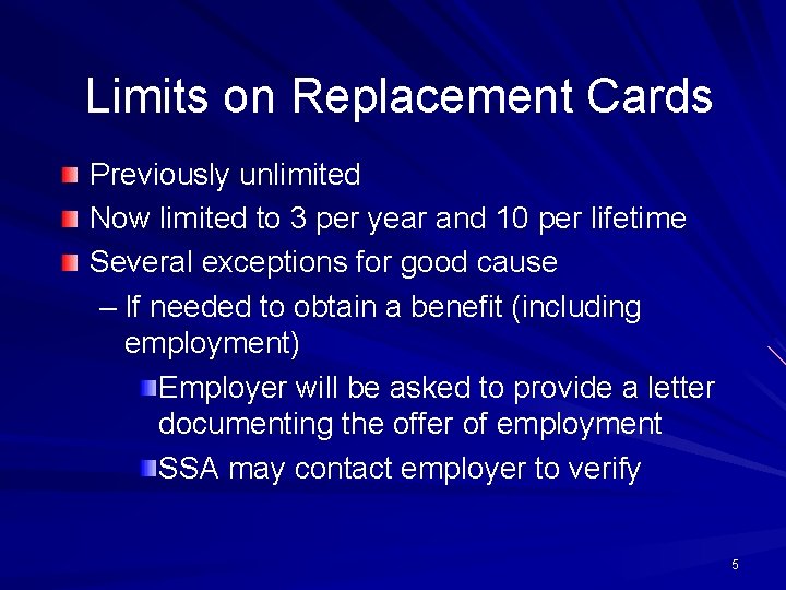 Limits on Replacement Cards Previously unlimited Now limited to 3 per year and 10