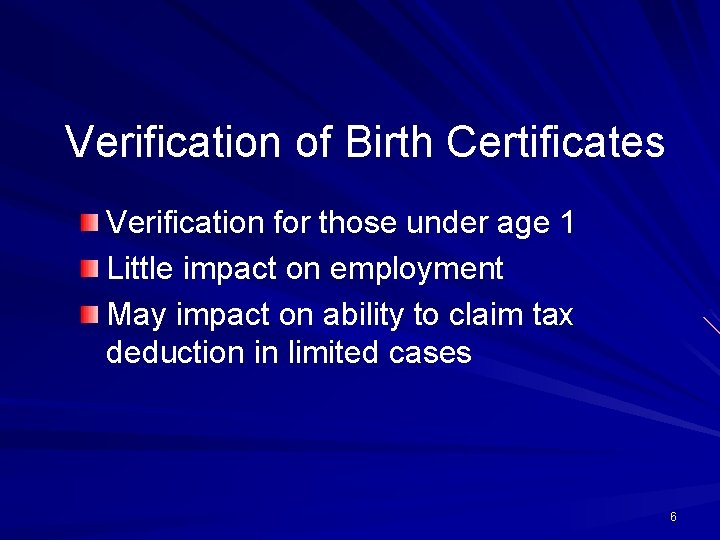 Verification of Birth Certificates Verification for those under age 1 Little impact on employment